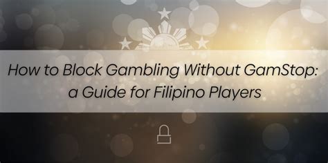 How to Block Gambling Without GamStop: A Guide .